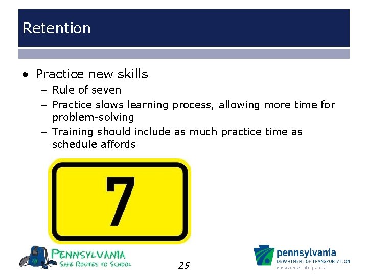 Retention • Practice new skills – Rule of seven – Practice slows learning process,