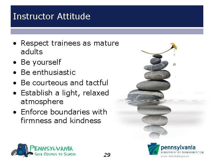 Instructor Attitude • Respect trainees as mature adults • Be yourself • Be enthusiastic