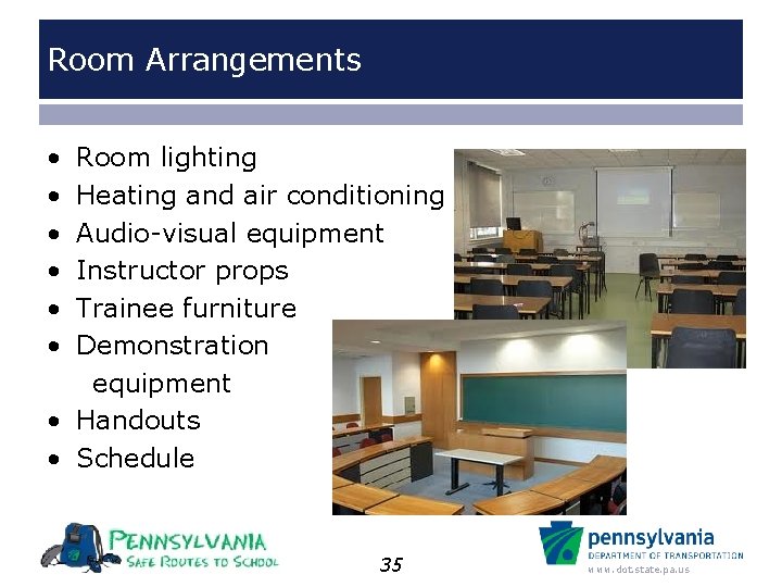 Room Arrangements • • • Room lighting Heating and air conditioning Audio-visual equipment Instructor