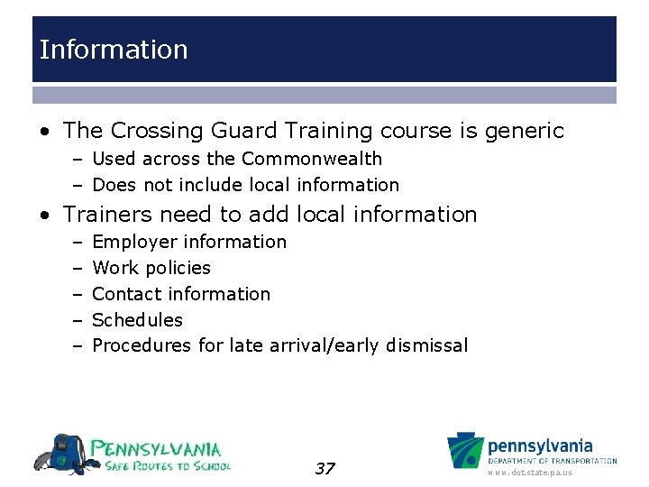 Information • The Crossing Guard Training course is generic – Used across the Commonwealth