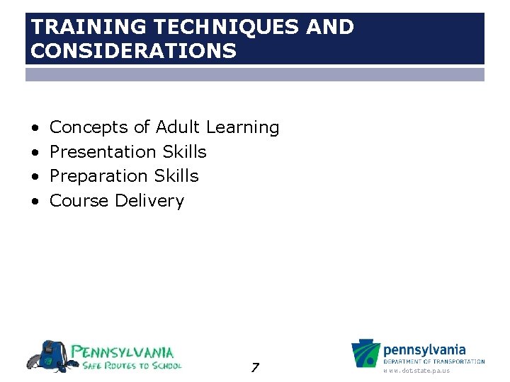 TRAINING TECHNIQUES AND CONSIDERATIONS • • Concepts of Adult Learning Presentation Skills Preparation Skills