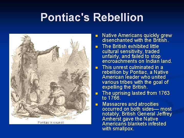 Pontiac's Rebellion n n Native Americans quickly grew disenchanted with the British. The British