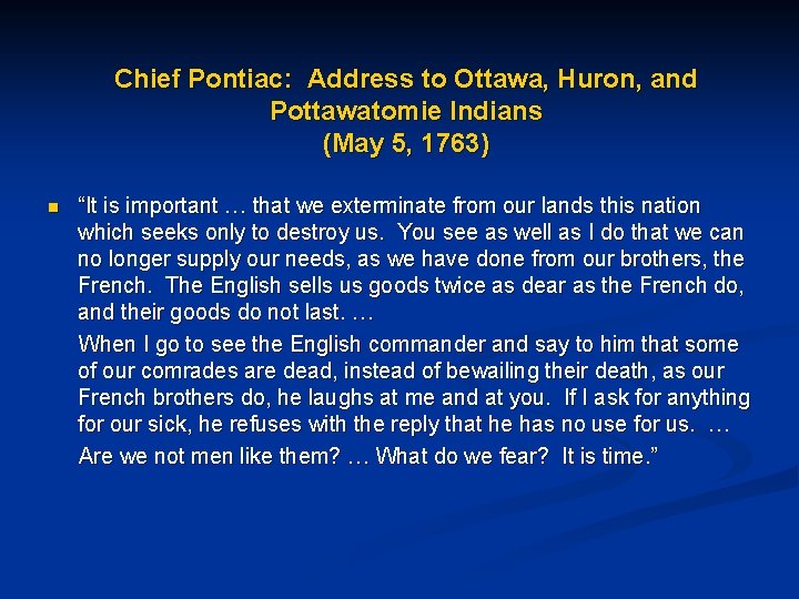 Chief Pontiac: Address to Ottawa, Huron, and Pottawatomie Indians (May 5, 1763) n “It