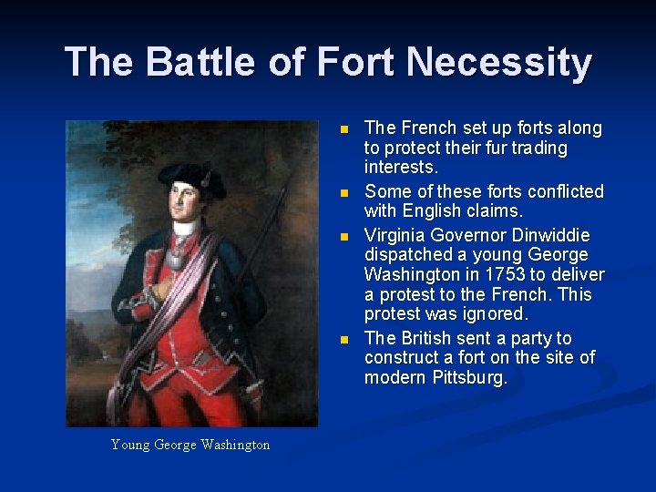 The Battle of Fort Necessity n n Young George Washington The French set up