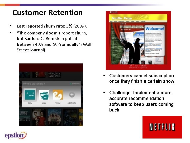 Customer Retention • Last reported churn rate: 5% (2009). • “The company doesn't report