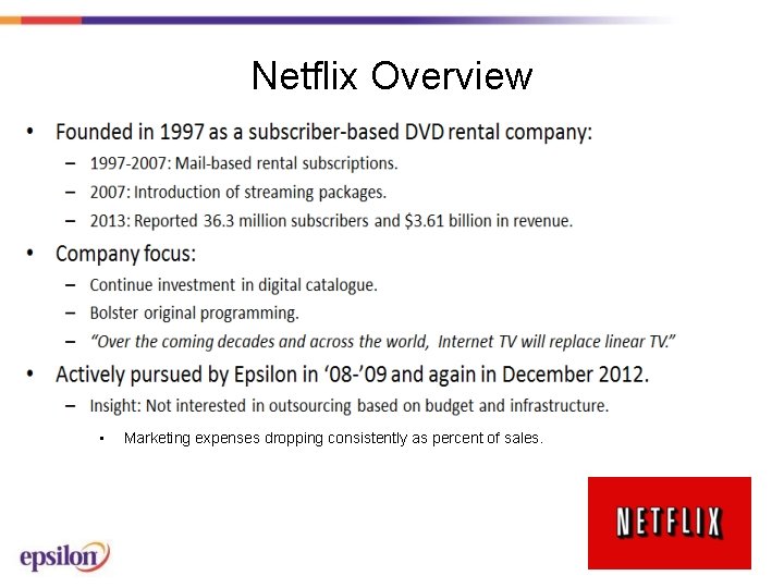 Netflix Overview • Marketing expenses dropping consistently as percent of sales. 