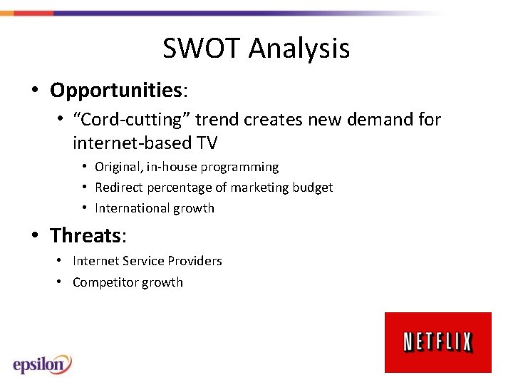 SWOT Analysis • Opportunities: • “Cord-cutting” trend creates new demand for internet-based TV •