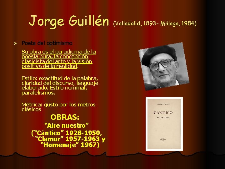 Jorge Guillén (Valladolid, 1893 - Málaga, 1984) Ø Poeta del optimismo Su obra es