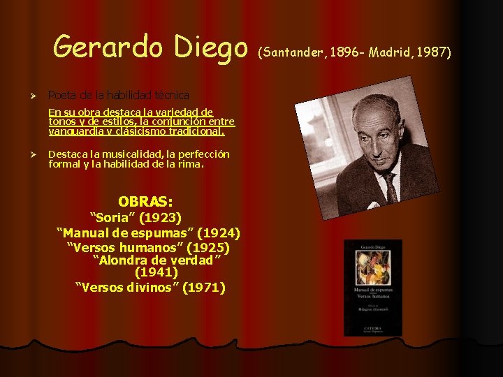 Gerardo Diego (Santander, 1896 - Madrid, 1987) Ø Poeta de la habilidad técnica En