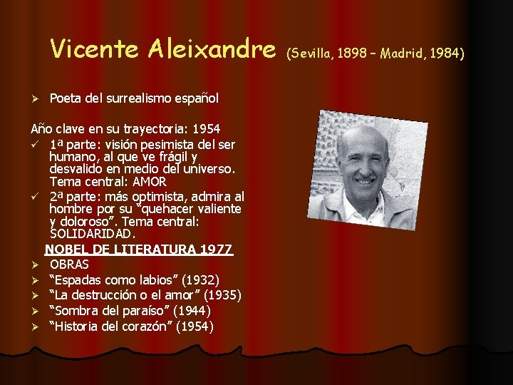 Vicente Aleixandre Ø Poeta del surrealismo español Año clave en su trayectoria: 1954 ü