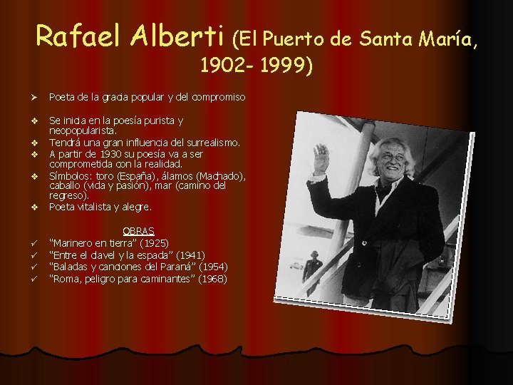 Rafael Alberti (El Puerto de Santa María, 1902 - 1999) Ø Poeta de la