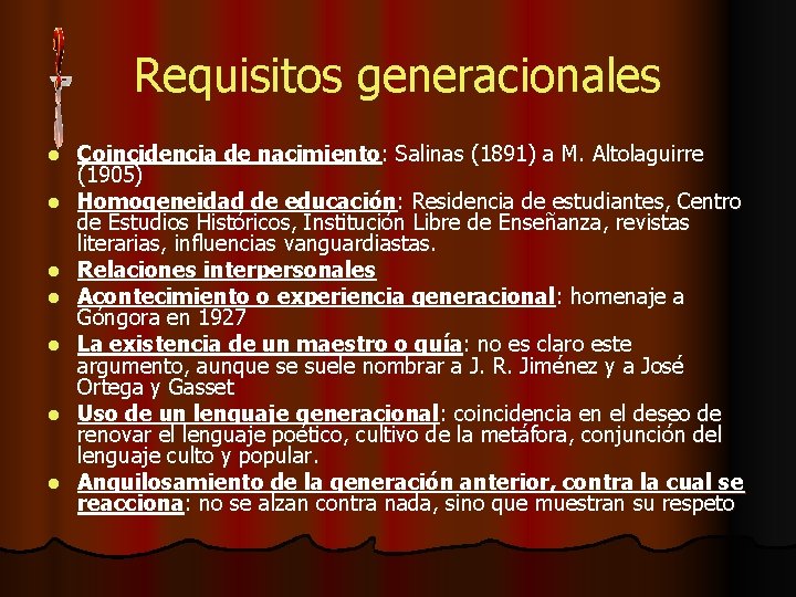 Requisitos generacionales l l l l Coincidencia de nacimiento: Salinas (1891) a M. Altolaguirre