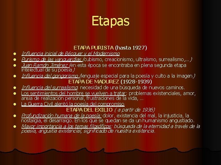 Etapas ETAPA PURISTA (hasta 1927) l l l l l Influencia inicial de Bécquer