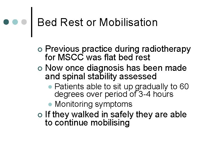 Bed Rest or Mobilisation Previous practice during radiotherapy for MSCC was flat bed rest