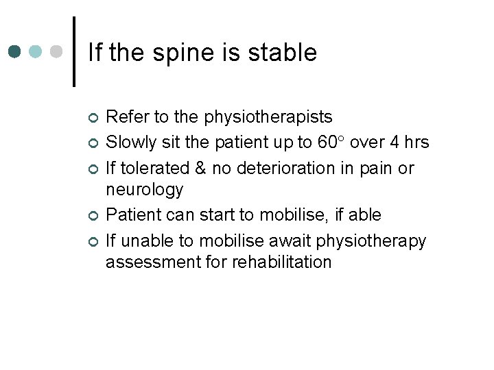 If the spine is stable ¢ ¢ ¢ Refer to the physiotherapists Slowly sit