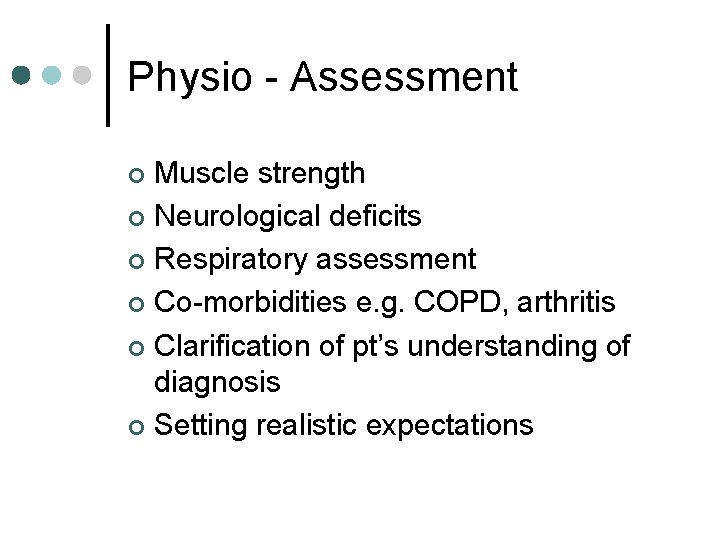 Physio - Assessment Muscle strength ¢ Neurological deficits ¢ Respiratory assessment ¢ Co-morbidities e.