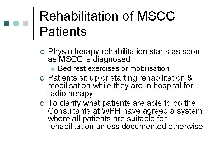 Rehabilitation of MSCC Patients ¢ Physiotherapy rehabilitation starts as soon as MSCC is diagnosed
