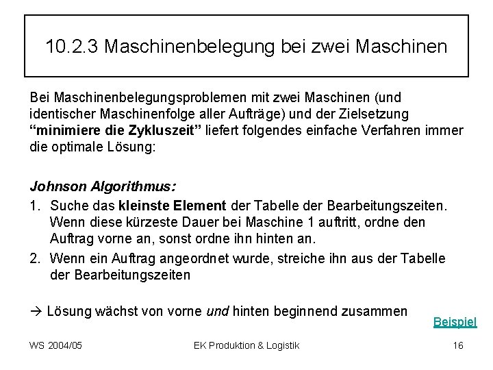 10. 2. 3 Maschinenbelegung bei zwei Maschinen Bei Maschinenbelegungsproblemen mit zwei Maschinen (und identischer