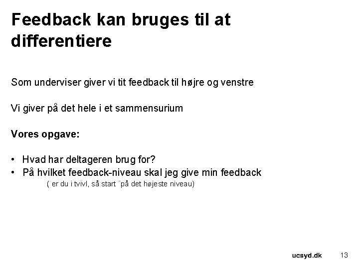 Feedback kan bruges til at differentiere Som underviser giver vi tit feedback til højre