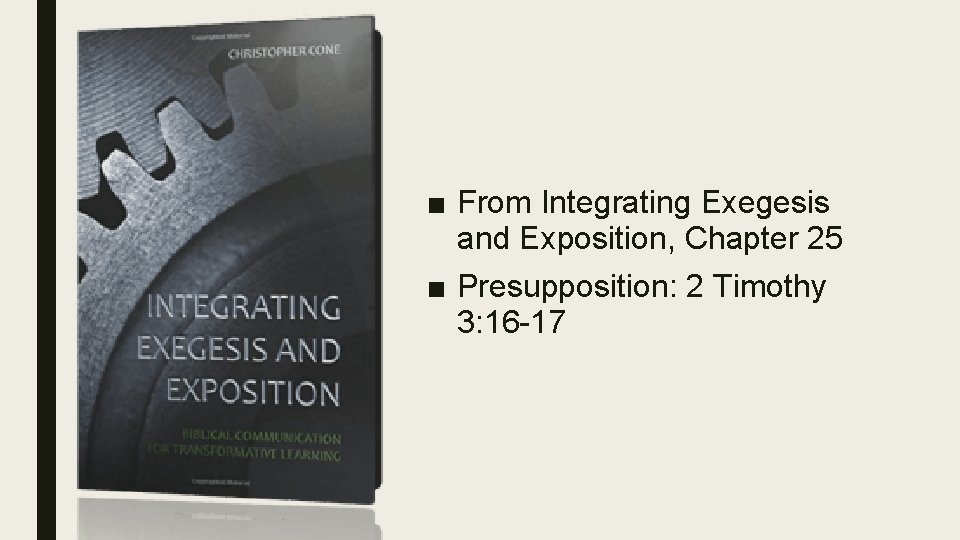 ■ From Integrating Exegesis and Exposition, Chapter 25 ■ Presupposition: 2 Timothy 3: 16