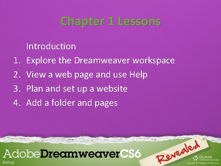 Chapter 1 Lessons 1. 2. 3. 4. Introduction Explore the Dreamweaver workspace View a