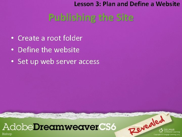 Lesson 3: Plan and Define a Website Publishing the Site • Create a root