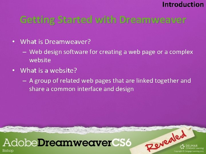 Introduction Getting Started with Dreamweaver • What is Dreamweaver? – Web design software for