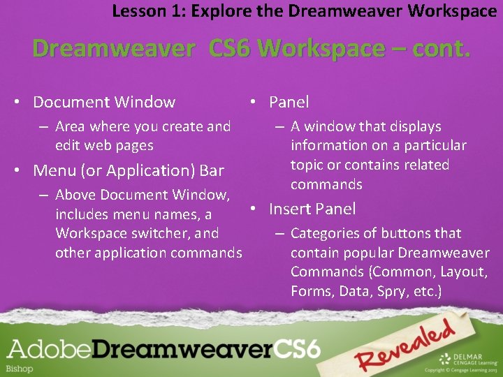 Lesson 1: Explore the Dreamweaver Workspace Dreamweaver CS 6 Workspace – cont. • Document