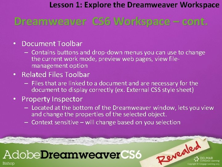 Lesson 1: Explore the Dreamweaver Workspace Dreamweaver CS 6 Workspace – cont. • Document