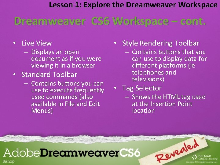 Lesson 1: Explore the Dreamweaver Workspace Dreamweaver CS 6 Workspace – cont. • Live