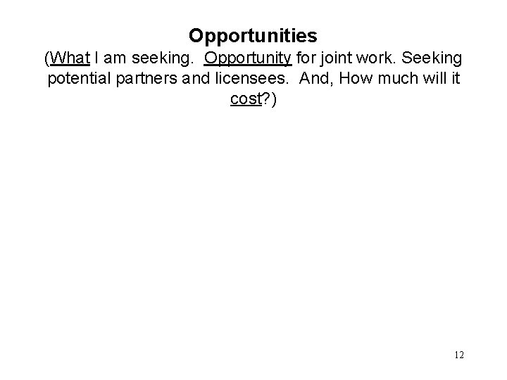Opportunities (What I am seeking. Opportunity for joint work. Seeking potential partners and licensees.