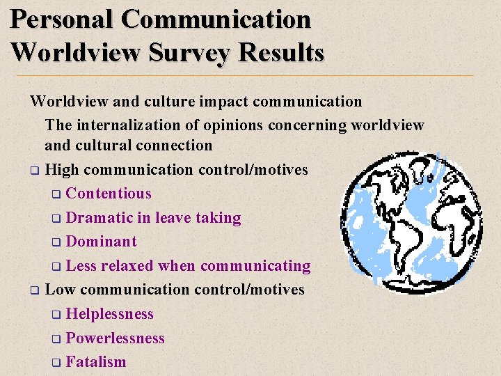 Personal Communication Worldview Survey Results Worldview and culture impact communication The internalization of opinions