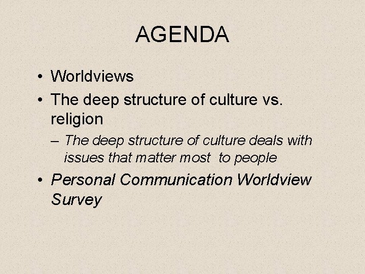 AGENDA • Worldviews • The deep structure of culture vs. religion – The deep