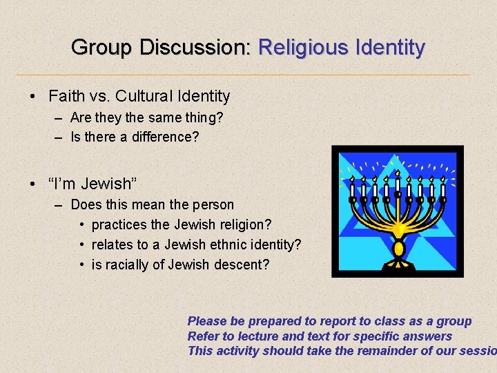 Group Discussion: Religious Identity • Faith vs. Cultural Identity – Are they the same