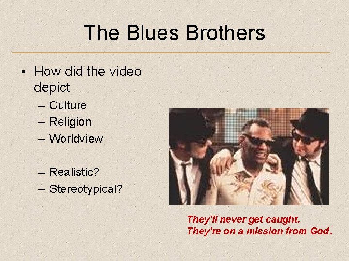 The Blues Brothers • How did the video depict – Culture – Religion –