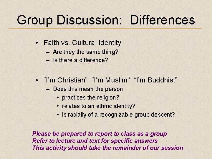 Group Discussion: Differences • Faith vs. Cultural Identity – Are they the same thing?