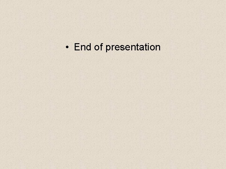  • End of presentation 