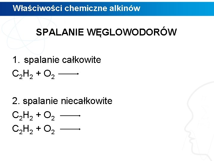 Właściwości chemiczne alkinów SPALANIE WĘGLOWODORÓW 1. spalanie całkowite C 2 H 2 + O