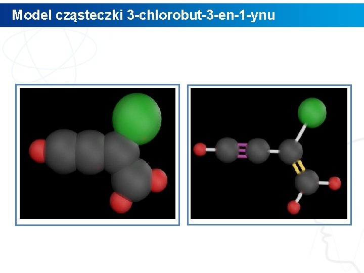 Model cząsteczki 3 -chlorobut-3 -en-1 -ynu 