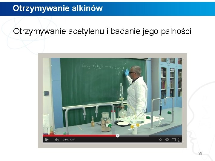 Otrzymywanie alkinów Otrzymywanie acetylenu i badanie jego palności 38 