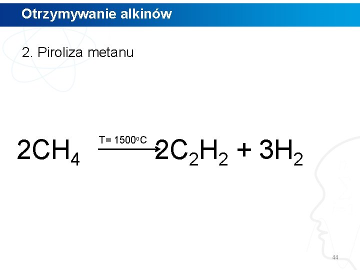 Otrzymywanie alkinów 2. Piroliza metanu 2 CH 4 2 C 2 H 2 +