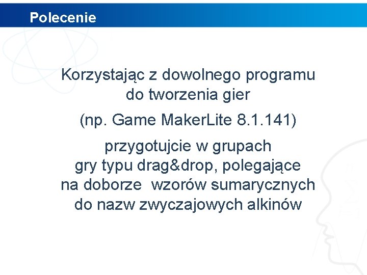 Polecenie Korzystając z dowolnego programu do tworzenia gier (np. Game Maker. Lite 8. 1.