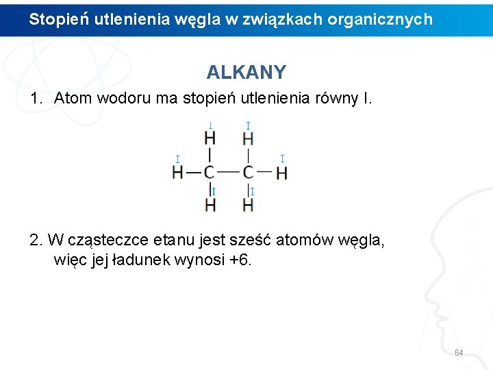 Stopień utlenienia węgla w związkach organicznych ALKANY 1. Atom wodoru ma stopień utlenienia równy