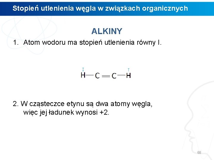 Stopień utlenienia węgla w związkach organicznych ALKINY 1. Atom wodoru ma stopień utlenienia równy Stopień utlenienia węgla w związkach organicznych ALKINY 1. Atom wodoru ma stopień utlenienia równy