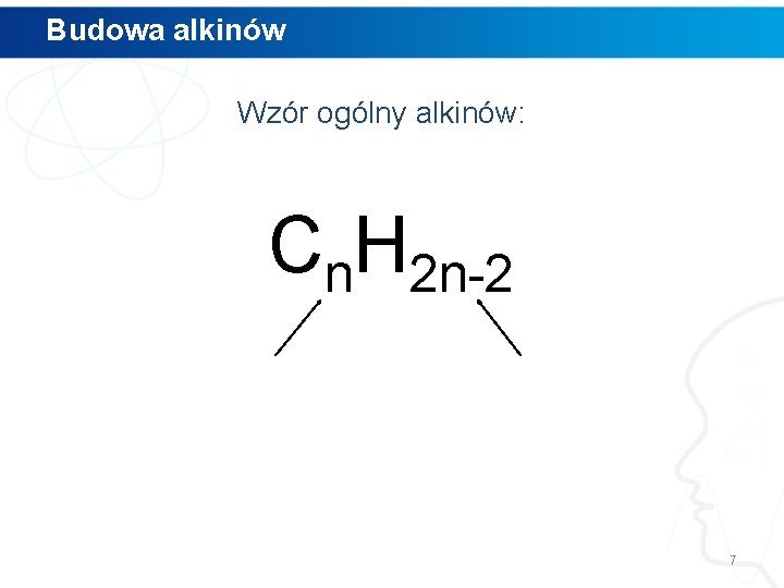 Budowa alkinów Wzór ogólny alkinów: Cn. H 2 n-2 7 