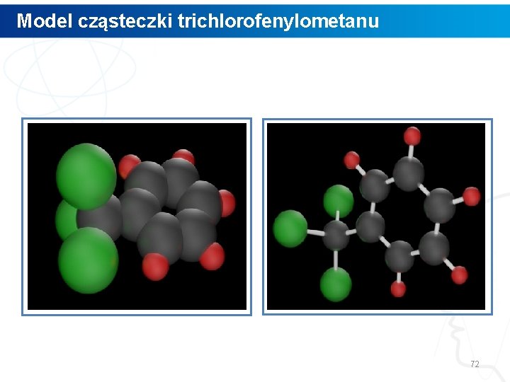 Model cząsteczki trichlorofenylometanu 72 