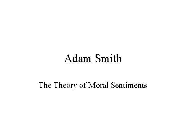 Adam Smith Theory of Moral Sentiments 