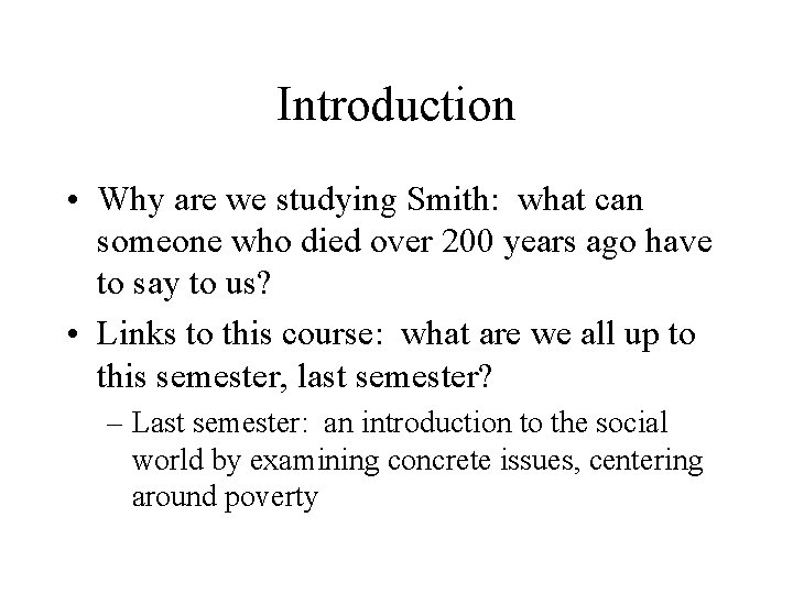 Introduction • Why are we studying Smith: what can someone who died over 200