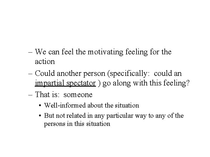– We can feel the motivating feeling for the action – Could another person – We can feel the motivating feeling for the action – Could another person