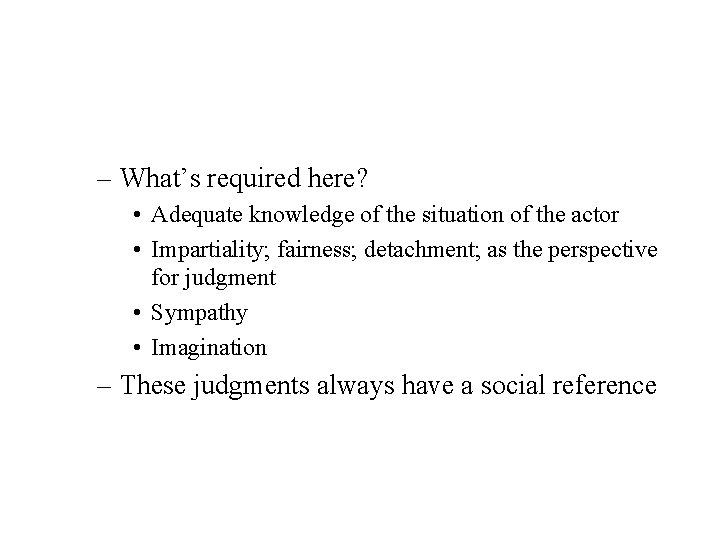 – What’s required here? • Adequate knowledge of the situation of the actor •